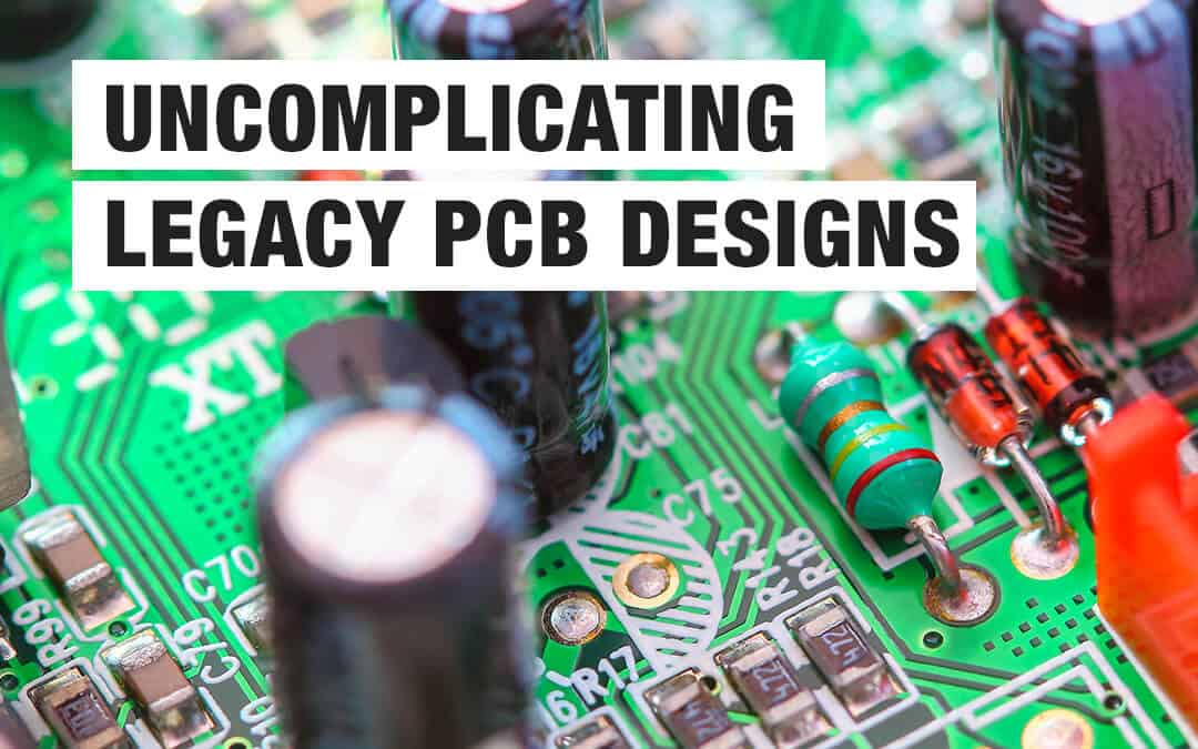 Uncomplicating Legact PCB Designs